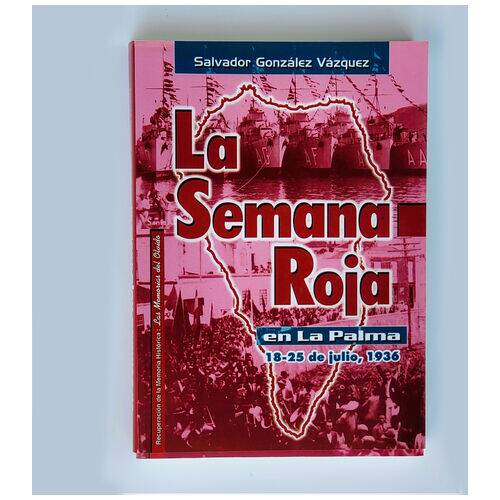 Libro La Semana Roja en La Palma 1936. NUEVO. Libro unico de Coleccionista Productos Canarios Libro La Semana Roja en La Palma 1936. NUEVO. Libro unico de Coleccionista